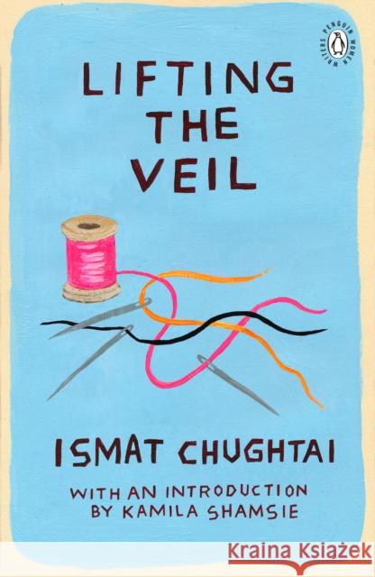 Lifting the Veil: Introduction by the winner of the 2018 Women's Prize for Fiction Kamila Shamsie