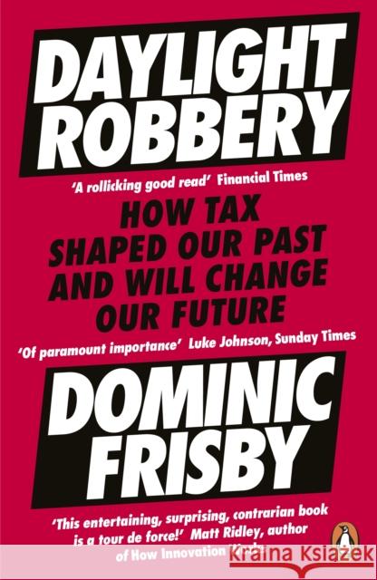Daylight Robbery: How Tax Shaped Our Past and Will Change Our Future