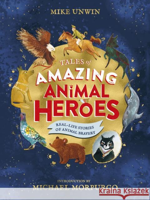 Tales of Amazing Animal Heroes: With an introduction from Michael Morpurgo