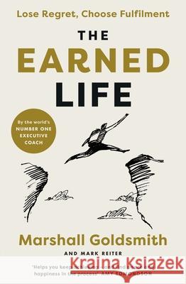 The Earned Life: Lose Regret, Choose Fulfilment