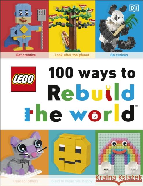 LEGO 100 Ways to Rebuild the World: Get inspired to make the world an awesome place!