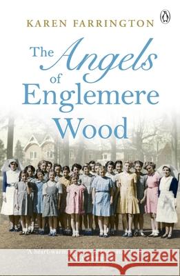 The Angels of Englemere Wood: The uplifting and inspiring true story of a children’s home during the Blitz