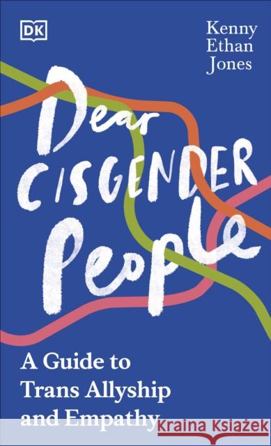 Dear Cisgender People: A Guide to Trans Allyship and Empathy