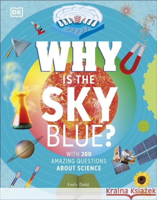 Why Is the Sky Blue?: With 200 Amazing Questions About Science