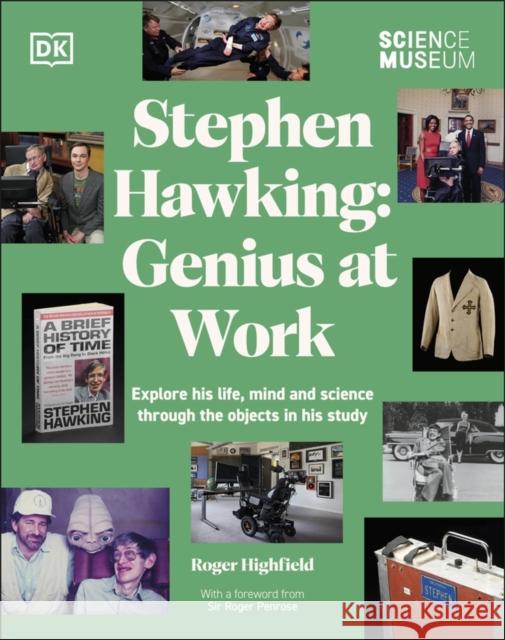 The Science Museum Stephen Hawking Genius at Work: Explore His Life, Mind and Science Through the Objects in His Study