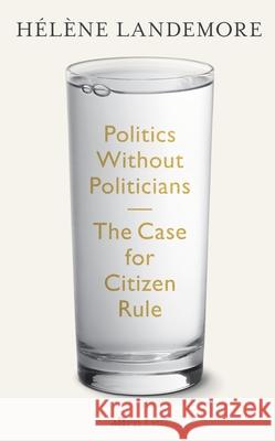 Politics Without Politicians: The Case for Citizen Rule