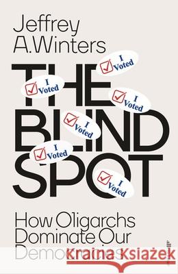 The Blind Spot: How Oligarchs Dominate Our Democracies