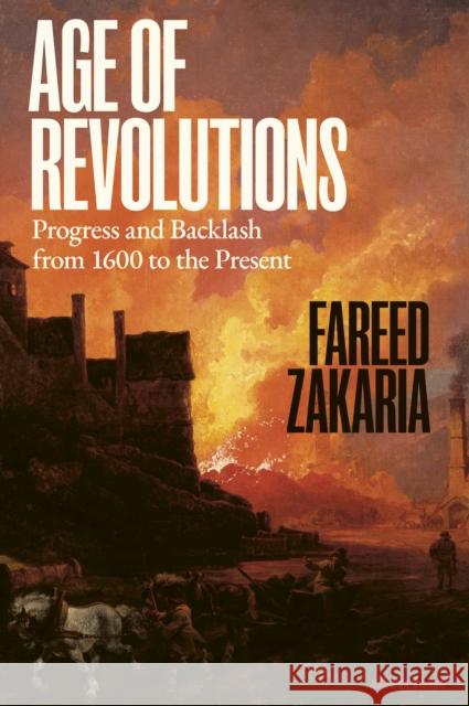 Age of Revolutions: Progress and Backlash from 1600 to the Present
