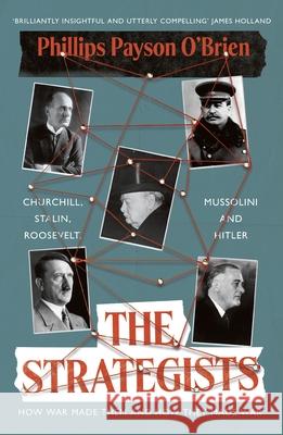 The Strategists: Churchill, Stalin, Roosevelt, Mussolini and Hitler – How War Made Them, And How They Made War