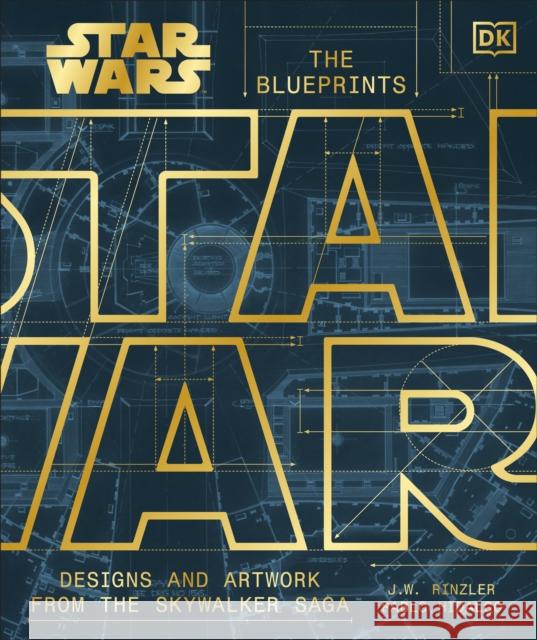 Star Wars The Blueprints: Designs and Artwork from the Skywalker Saga
