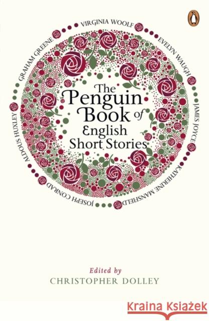 The Penguin Book of English Short Stories: Featuring short stories from classic authors including Charles Dickens, Thomas Hardy, Evelyn Waugh and many more