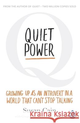 Quiet Power: Growing Up as an Introvert in a World That Can't Stop Talking