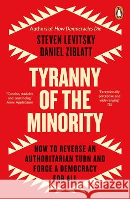 Tyranny of the Minority: How to Reverse an Authoritarian Turn, and Forge a Democracy for All