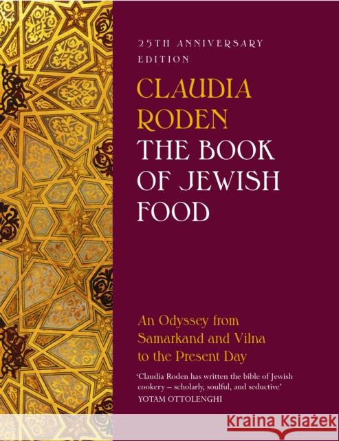 The Book of Jewish Food: An Odyssey from Samarkand and Vilna to the Present Day - 25th Anniversary Edition