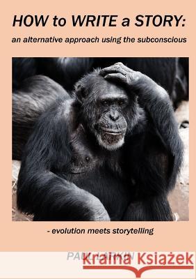 How to Write  a Story: an alternative approach using the subconscious