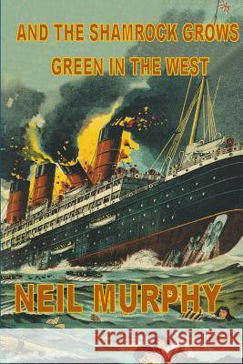 And The Shamrock Grows Green In The West