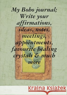 My Boho journal; Write your affirmations, ideas, notes, meetings, appointments, favourite healing crystals & much more
