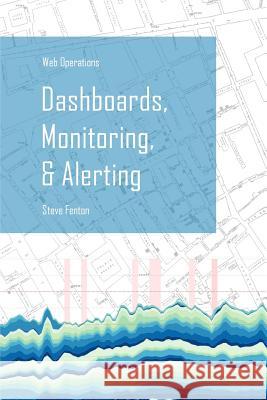 Web Operations Dashboards, Monitoring, & Alerting