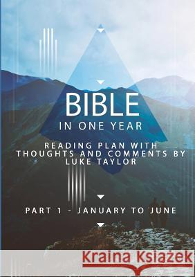 Bible in one year - Part 1, January to June - reading plan with thoughts and comments by Luke Taylor