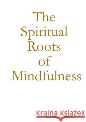 The Spiritual Roots of Mindfulness