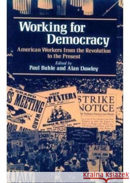 Working for Democracy: American Workers from the Revolution to the Present