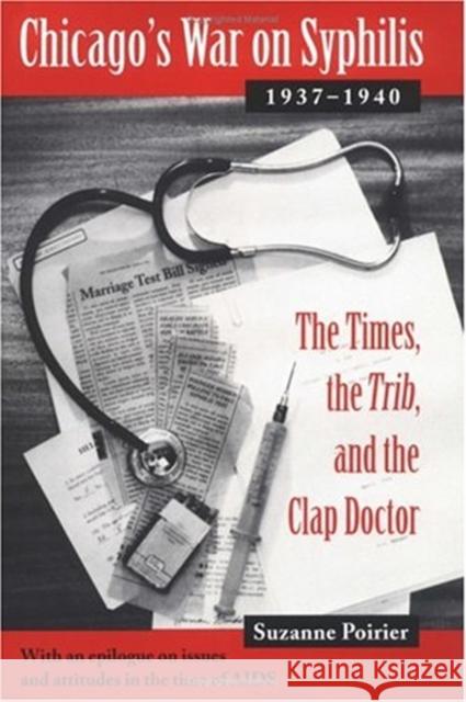 Chicago's War on Syphilis, 1937-40: The Times, the Trib, and the Clap Doctor