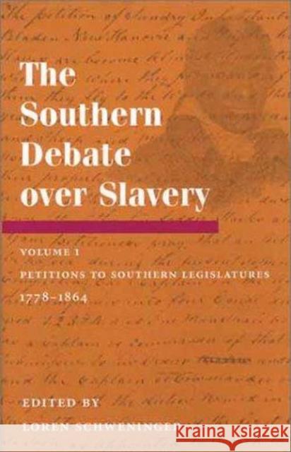 The Southern Debate Over Slavery, Volume 1: Petitions to Southern Legislatures, 1778-1864