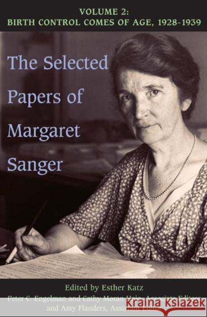 The Selected Papers of Margaret Sanger, Volume 2: Birth Control Comes of Age, 1928-1939
