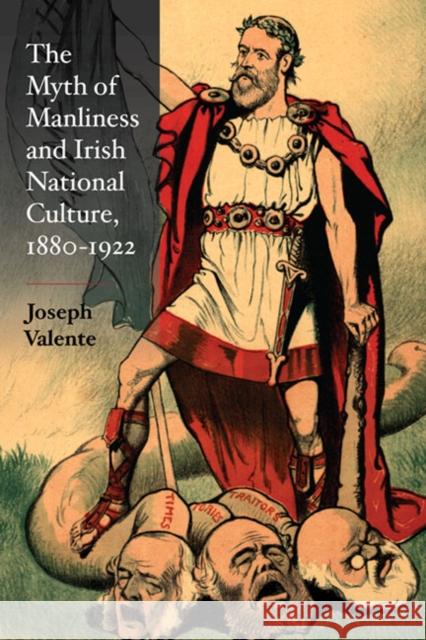 The Myth of Manliness in Irish National Culture, 1880-1922