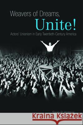 Weavers of Dreams, Unite!: Actors' Unionism in Early Twentieth-Century America