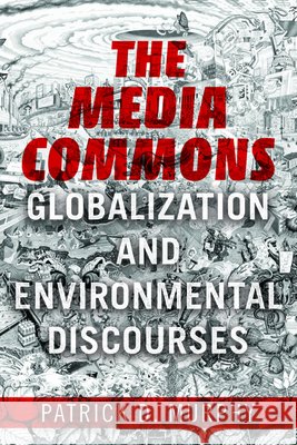 The Media Commons: Globalization and Environmental Discourses