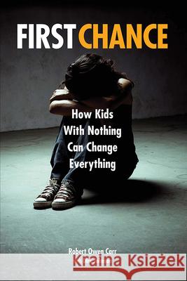 First Chance: How Kids with Nothing Can Change Everything