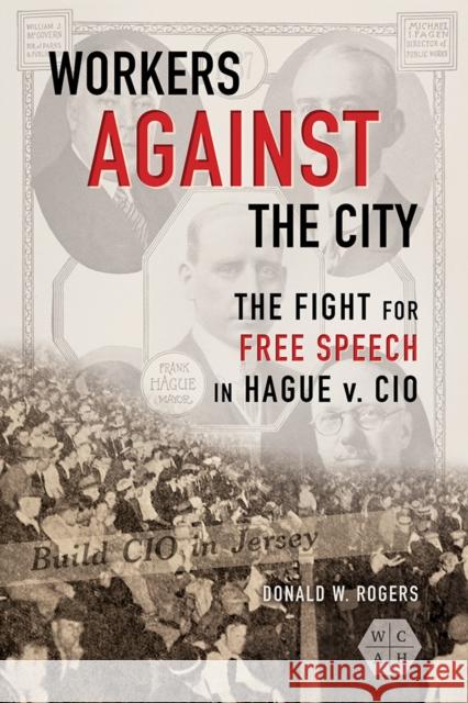 Workers Against the City: The Fight for Free Speech in Hague V. CIO