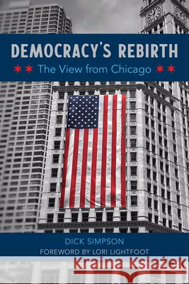 Democracy's Rebirth: The View from Chicago