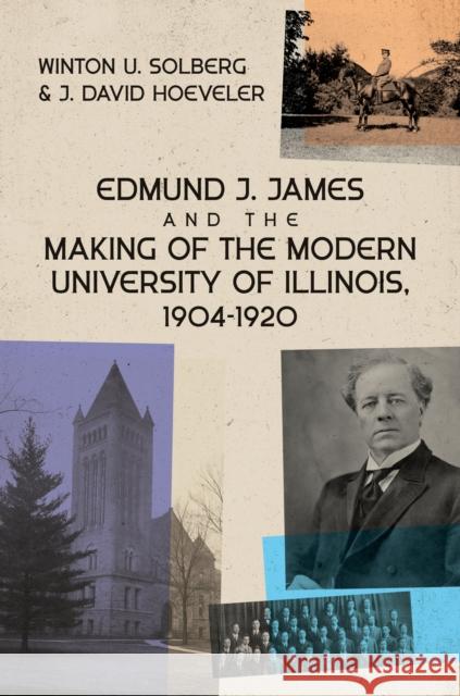 Edmund J. James and the Making of the Modern University of Illinois, 1904-1920