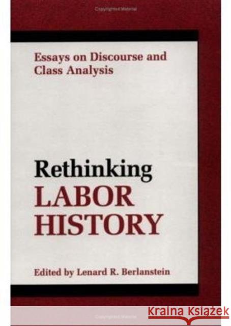 Rethinking Labor History: Essays on Discourse and Class Analysis