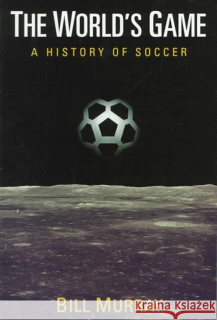 The World's Game: A History of Soccer