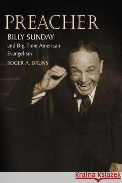 Preacher: Billy Sunday and Big-Time American Evangelism