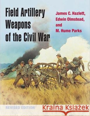 Field Artillery Weapons of the Civil War