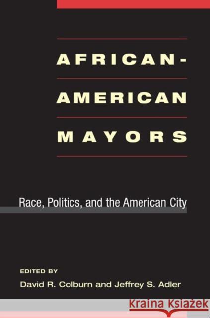 African-American Mayors: Race, Politics, and the American City