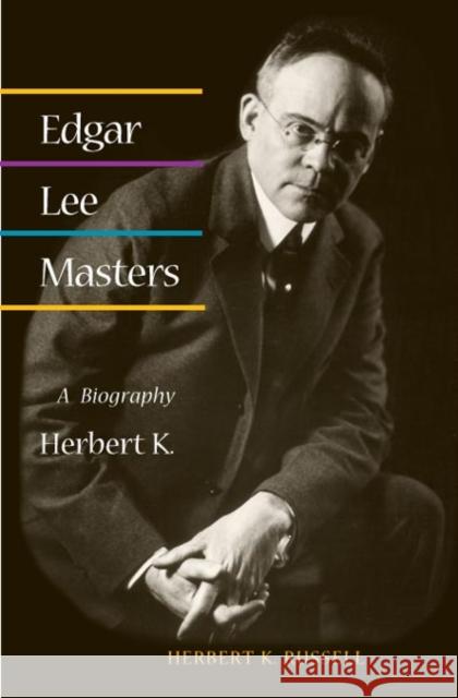 Edgar Lee Masters: A Biography