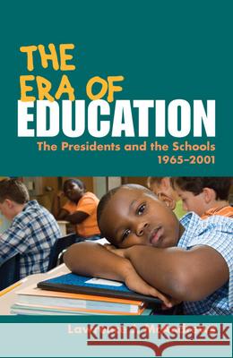 The Era of Education: The Presidents and the Schools, 1965-2001