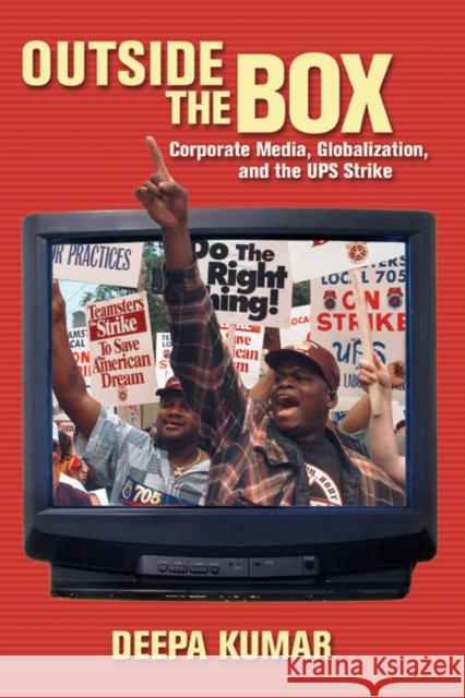 Outside the Box: Corporate Media, Globalization, and the UPS Strike