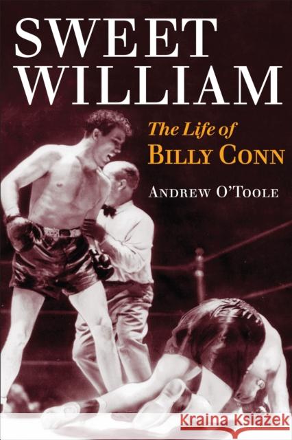 Sweet William: The Life of Billy Conn