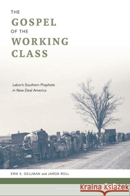 The Gospel of the Working Class: Labor's Southern Prophets in New Deal America