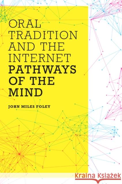 Oral Tradition and the Internet: Pathways of the Mind