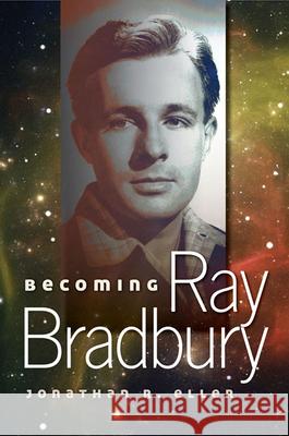 Becoming Ray Bradbury: Volume 1
