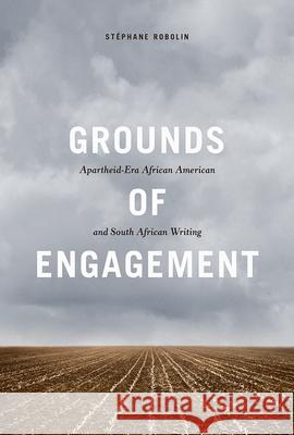 Grounds of Engagement: Apartheid-Era African-American and South African Writing