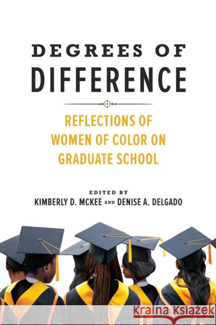 Degrees of Difference: Reflections of Women of Color on Graduate School