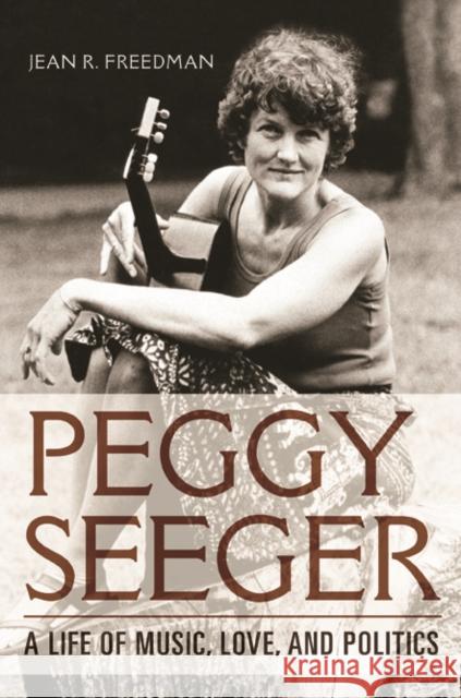 Peggy Seeger: A Life of Music, Love, and Politics